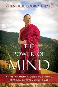 The Power of Mind: A Tibetan Monk's Guide to Finding Freedom in Every Challenge