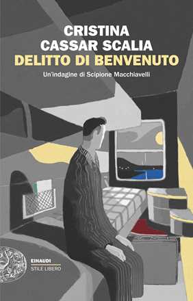 Libro Delitto di benvenuto. Un’indagine di Scipione Macchiavelli Cristina Cassar Scalia